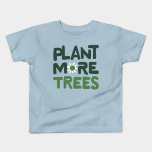 Plant More Trees Kids T-Shirt